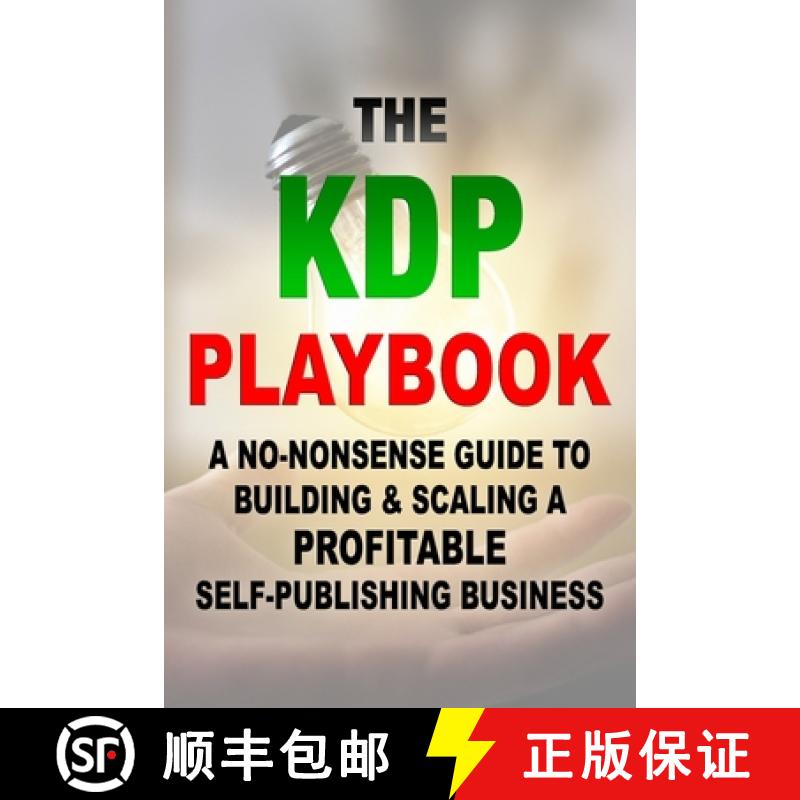 【3-4周达】The KDP Playbook: A No-Nonsense Guide to Building & Scaling a Profitable Self-Publishing B... [9781998723065]
