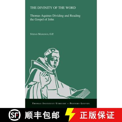 【3-4周达】The Divinity of the Word: Thomas Aquinas Dividing and Reading the Gospel of John [9789042948211]