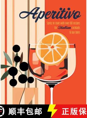 Aperitivo : Spritz in style with over 80 recipes for Italian cocktails & bar bites [9781788796835]
