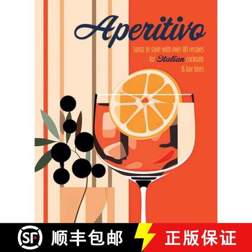 Aperitivo : Spritz in style with over 80 recipes for Italian cocktails & bar bites [9781788796835]