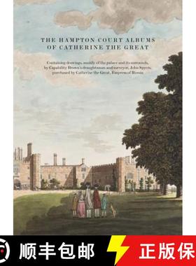 Hampton Court Albums of Catherine the Great: Containing drawings, mainly of the palace and its surrou... [9781906257224]