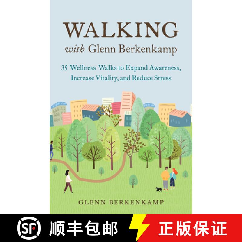 【3-4周达】Walking with Glenn Berkenkamp: 35 Wellness Walks to Expand Awareness, Increase Vitality, a... [9781623174736]
