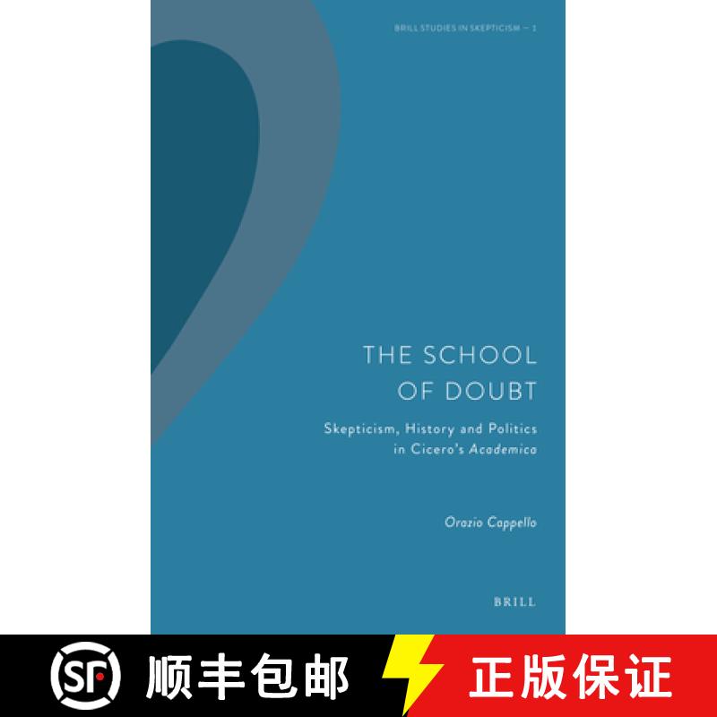 【3-4周达】The School of Doubt: Skepticism, History and Politics in Cicero's Academica [9789004389861]