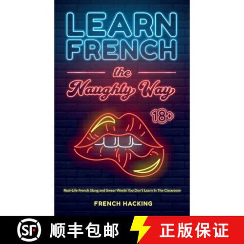 【3-4周达】精装 Learn French the Naughty Way - Real-Life French Slang and Swear Words You Don't Learn... [9781923168855]