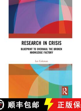 预订 Research in Crisis : Blueprint to Overhaul the Broken Knowledge Factory [9780367523978]