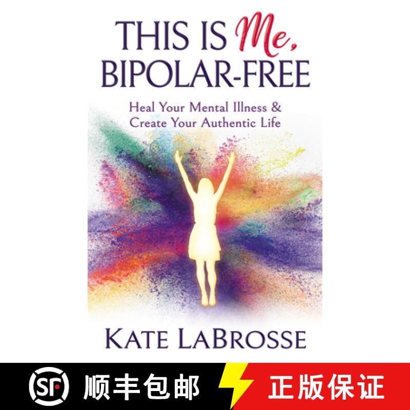 【3-4周达】This is Me, Bipolar-Free : Heal Your Mental Illness and Create Your Authentic Life [9781642794229]