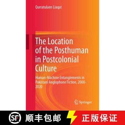 【3-4周达】精装 The Location of the Posthuman in Postcolonial Culture: Human-Machine Entanglements in... [9789819203925]