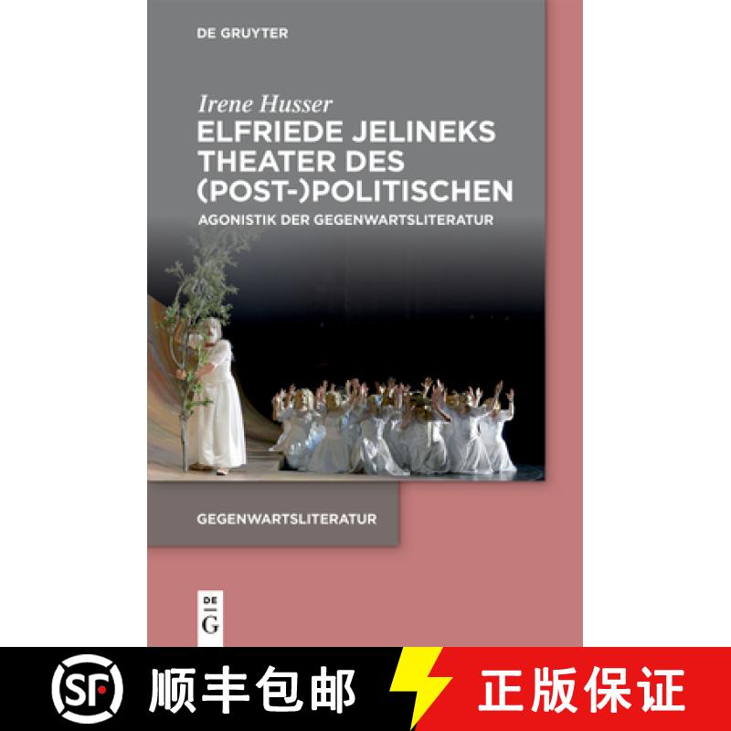 预订 Elfriede Jelineks Theater Des (Post-)Politischen: Agonistik Der Gegenwartsliteratur [9783111028064]