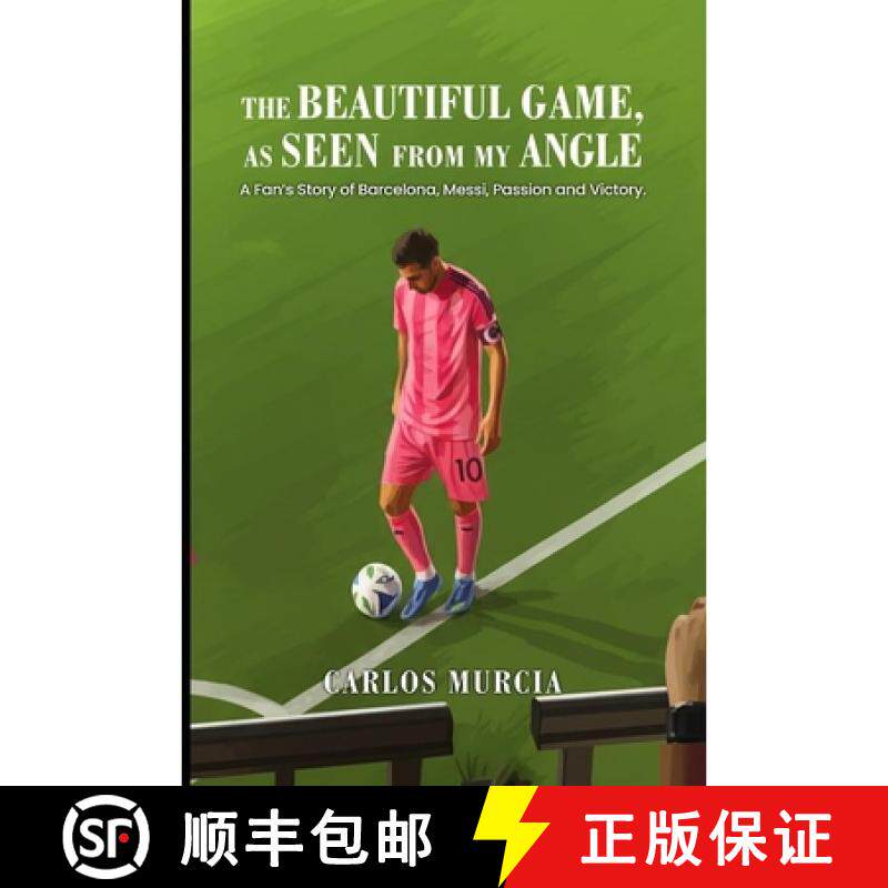 【3-4周达】The Beautiful Game, as Seen from My Angle: A Fan's Story of Barcelona, Messi, Passion and ... [9798903547746]