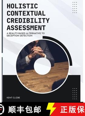 【3-4周达】Holistic Contextual Credibility Assessment:  A Reality-based Alternative to Deception Dete... [9780983426462]