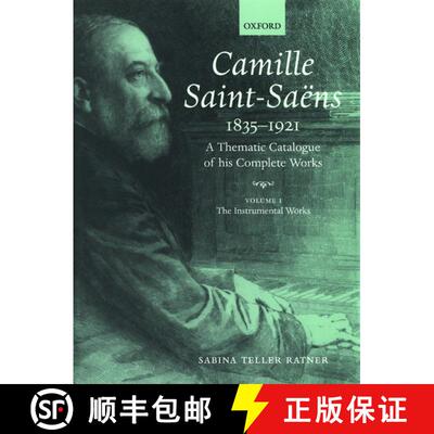 【3-4周达】Camille Saint-Saens 1835-1921: A Thematic Catalogue of his Complete Works. Volume I: The I... [9780198163206]