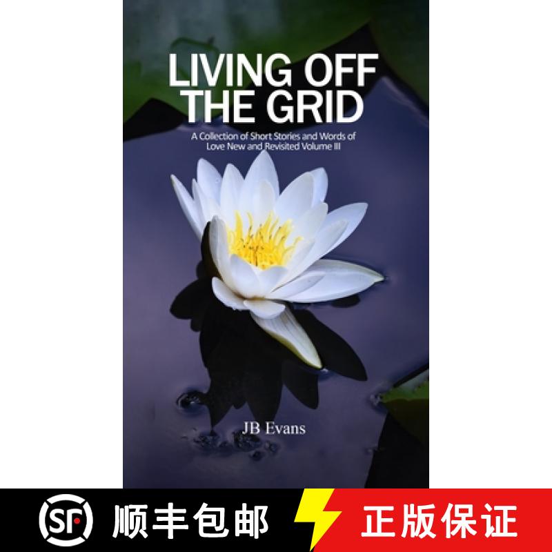 【3-4周达】Living Off the Grid: A Collection of Short Stories and Words of Love New and Revisited [9798893956665]