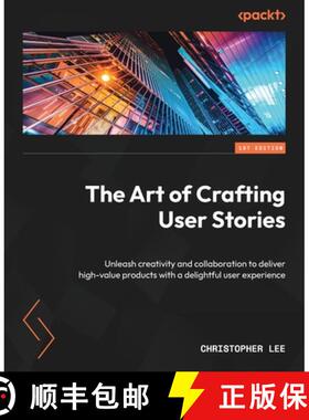 预订 The Art of Crafting User Stories: Unleash creativity and collaboration to deliver high-value pro... [9781837639496]