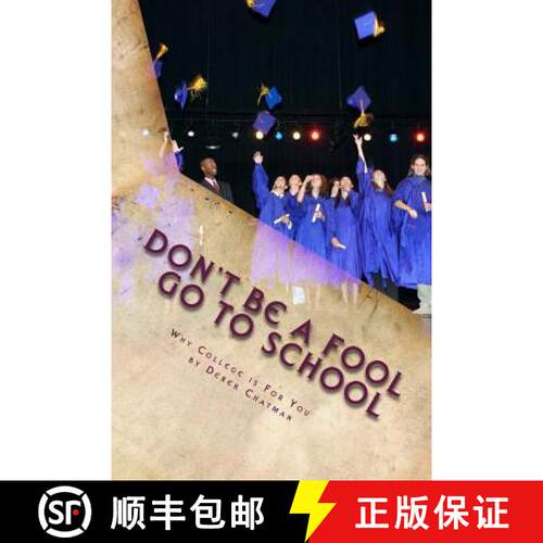 【3-4周达】Don't Be A Fool Go To School: Why College is for you [9780615935898]