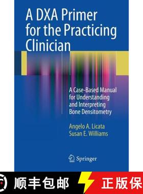 【3-4周达】A Dxa Primer for the Practicing Clinician: A Case-Based Manual for Understanding and Inter... [9781441913746]