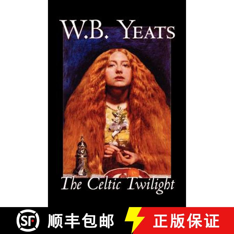 【3-4周达】The Celtic Twilight by W.B.Yeats, Fiction, Fantasy, Literary, Fairy Tales, Folk Tales, Leg... [9781598184358]