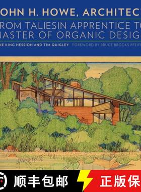 【3-4周达】John H. Howe, Architect: From Taliesin Apprentice to Master of Organic Design [9780816683017]