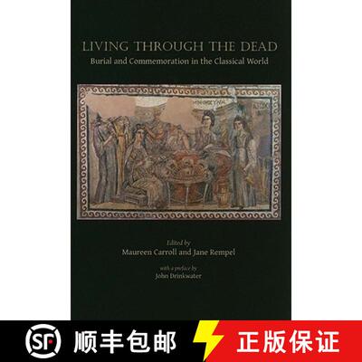 【3-4周达】Living Through the Dead: Burial and Commemoration in the Classical World [9781842173763]