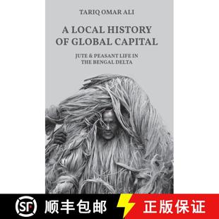 Capital Jute and Local 9780691170237 Bengal Delta History Global Life Peasant the 4周达