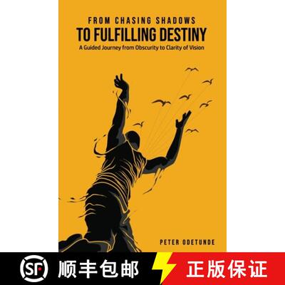 【3-4周达】From Chasing Shadows to Fulfilling Destiny: A Journey from Obscurity to Clarity of Destiny [9781513602776]