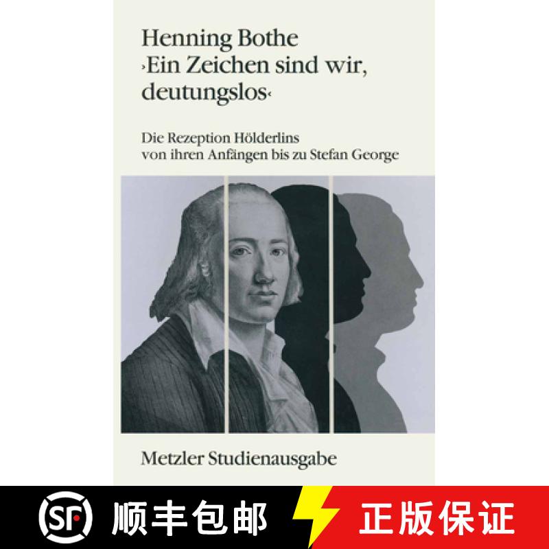 【3-4周达】Ein Zeichen Sind Wir, Deutungslos : Die Rezeption H lderlins Von Ihren Anf ngen Bis Zu Ste... [9783476008220]