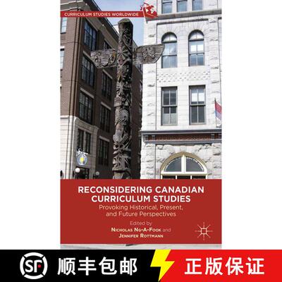 【3-4周达】Reconsidering Canadian Curriculum Studies : Provoking Historical, Present, and Future Pers... [9781349435890]