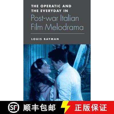 【3-4周达】精装 The Operatic and the Everyday in Postwar Italian Film Melodrama [9780748656424]