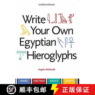 【3-4周达】写你自己的埃及象形文字 Write Your Own Egyptian Hieroglyphs: Names * Greetings * Insults * ... [9780714119762]