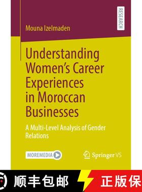 【3-4周达】Understanding Women's Career Experiences in Moroccan Businesses : A Multi-Level Analysis o... [9783658448691]