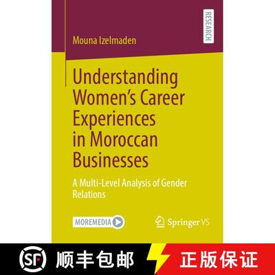 【3-4周达】Understanding Women's Career Experiences in Moroccan Businesses : A Multi-Level Analysis o... [9783658448691]
