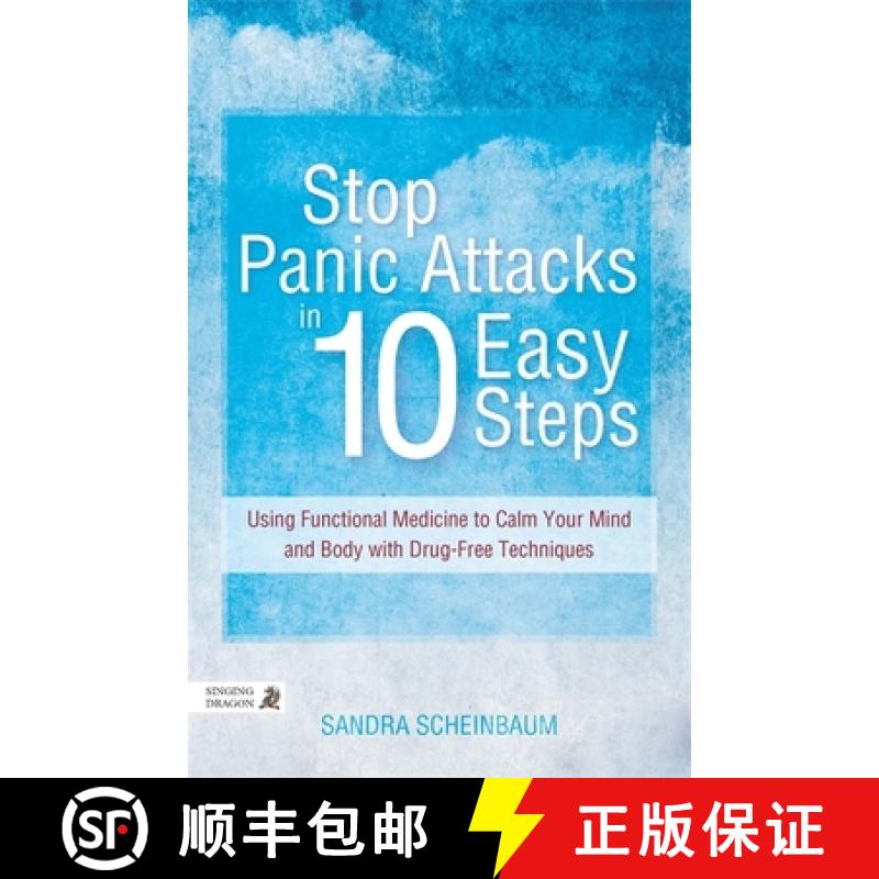 【3-4周达】Stop Panic Attacks in 10 Easy Steps: Using Functional Medicine to Calm Your Mind and Body ... [9781848192461]