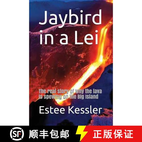 【3-4周达】Jaybird in a Lei: The Real Story of Why the Lava Is Spewing on the Big Island [9781532379826]
