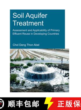 【3-4周达】Soil Aquifer Treatment: Assessment and Applicability of Primary Effluent Reuse in Developi... [9781138373242]