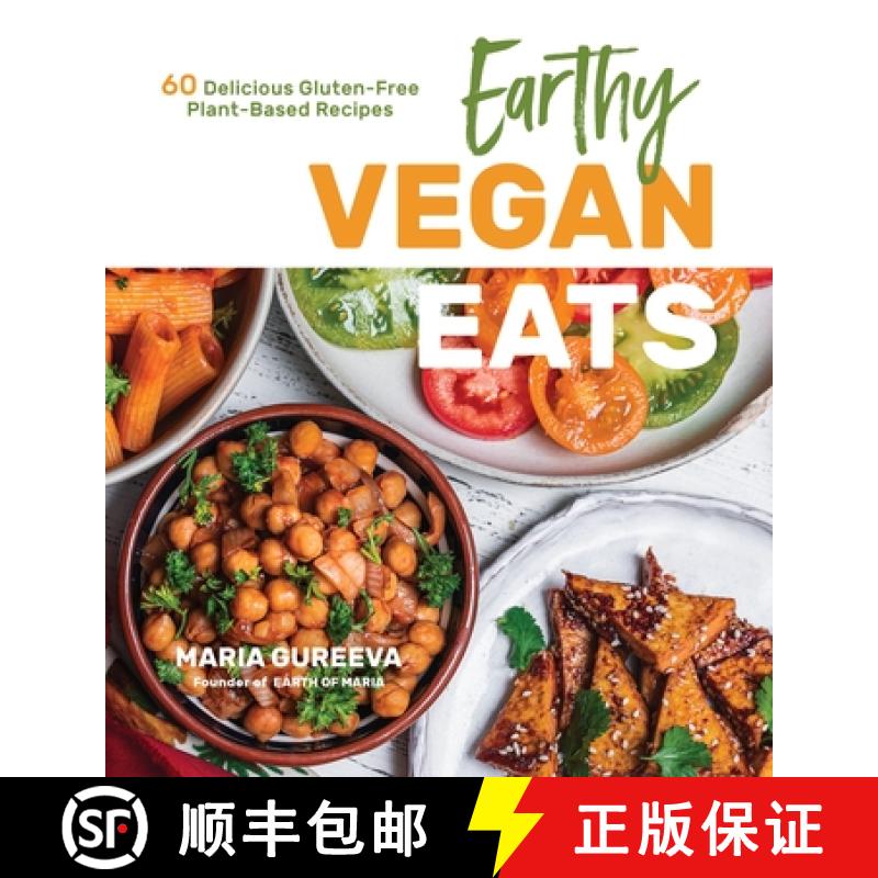 【2-3周达】Earthy Vegan Eats: 60 Delicious Gluten-Free Plant-Based Recipes [9781645672678]