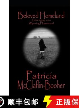 预订 Beloved Homeland: Growing up on a Wyoming Homestead [9780960102501]
