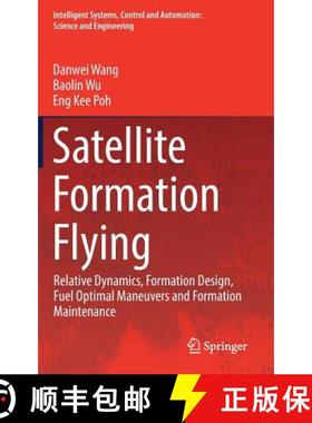 【3-4周达】Satellite Formation Flying : Relative Dynamics, Formation Design, Fuel Optimal Maneuvers a... [9789811023828]