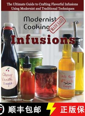 预订 Modernist Cooking Made Easy: Infusions: The Ultimate Guide to Crafting Flavorful Infusions Using... [9780991050185]