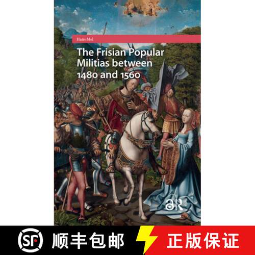 【3-4周达】精装 The Frisian Popular Militias between 1480 and 1560 [9789463723671]