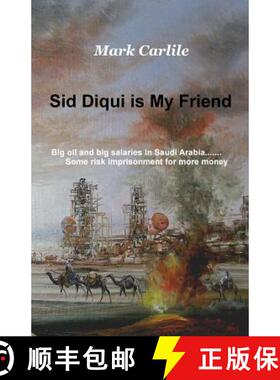 预订 Sid Diqui is My Friend: Big oil and big salaries in Saudi Arabia.......Some risk imprisonment fo... [9780993715402]