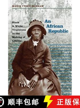 预订 An African Republic: Black and White Virginians in the Making of Liberia [9781469615189]