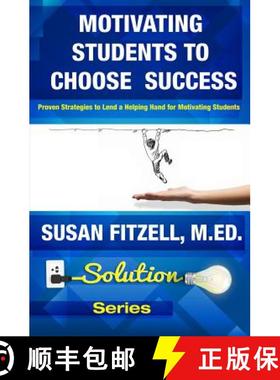 预订 Motivating Students To Choose Success: Proven Strategies to Lend a Helping Hand for Motivating S... [9781932995329]