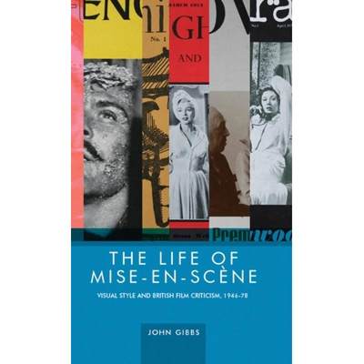 【4周达】The Life of Mise-En-Scène: Visual Style and British Film Criticism, 1946-78 [9780719088667]