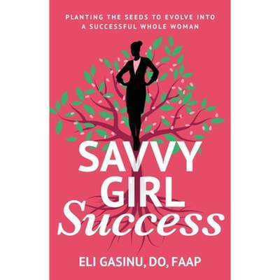 【4周达】SavvyGirl Success: Planting the Seeds to Evolve into a Successful Whole Woman [9781644845028]