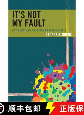 【3-4周达】It's Not My Fault : Victim Mentality and Becoming Response-able [9781475833850]