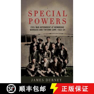 【3-4周达】Special Powers: Civil war Internment At Newbridge Barracks And Tintown Camp, 1922-24 [9781806900107]