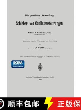 【3-4周达】Die Practische Anwendung Der Schieber- Und Coulissensteurungen [9783662323199]
