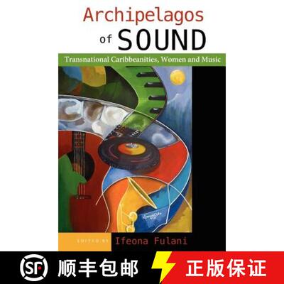 预订 Archipelagos of Sound – Transnational Caribbeanities, Women and Music [9789766402662]