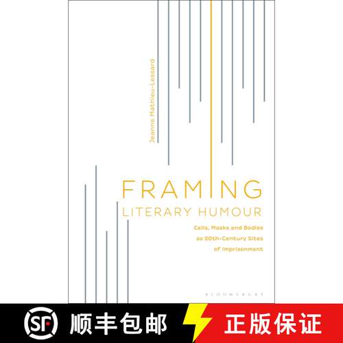 【3-4周达】精装 Framing Literary Humour: Cells, Masks and Bodies as 20th-Century Sites of Imprisonment [9781501356551]