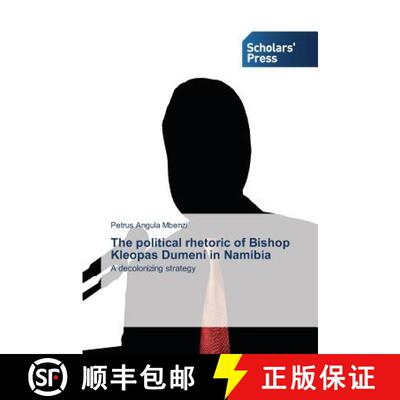 预订 The political rhetoric of Bishop Kleopas Dumeni in Namibia [9783639665215]