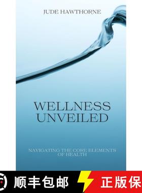 预订 Wellness Unveiled: Navigating the Core Elements of Health [9798330458189]